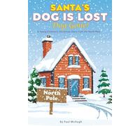 Santa's Dog Is Lost Dog Gone: A Young Children's Christmas Story From The North Pole (Santa’s Dog Splinters Has Gone Astray PLUS A Companion Coloring and Puzzle Christmas Book)