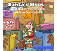 Santa's Elves: What are Santa's Elves up to? A Holiday Coloring Book