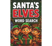 Santa's Elves Word Search Book: Large Print Puzzle Book About Santa's Elves, Santa Claus, North Pole, and More | 6x9 inches, 101 pages | 50 puzzles with solutions