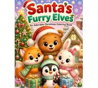 Santa's Furry Elves Kids Christmas Coloring Book: An Adorable Christmas Coloring Book for Kids Ages 4-8; Cute Baby Animal Pages in Cozy Kawaii Style