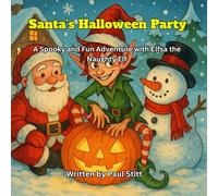 Santa's Halloween Party: Elfsa the naughty Elf - A fun and spooky Halloween experience in the snow (The Santa Magic Series)