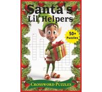 Santa's Lil' Helpers Crossword Puzzle Book for Adults, Seniors, and Teens: Crossword searches with large print about Christmas, Santa's Elves, Santa's Workshop and MORE I 6 X 9 Inches 120 Pages I 50+ Puzzles ... Gift for Vacations, Holidays & Relaxation