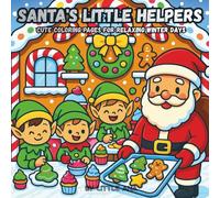 Santa's Little Helpers: A Cute & Cozy Christmas Coloring Book for Adults and Kids, Adorable Christmas Moments to Color,Relaxing Coloring Pages for Joyful Winter Days