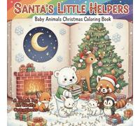 Santa's Little Helpers | Baby Animals Christmas Coloring Book: 40 Cute & Easy Holiday Coloring Pages for Kids Ages 3-7 (It's starting to look a lot like Christmas!)