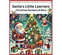 Santa's Little Learners: Christmas Numbers & More: Counting, Tracing, and Holiday Math Fun for Little Learners (The North Pole Academy)
