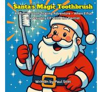 Santa's Magic Toothbrush: A festive funny tooth tickling adventure and a trip to the dentist for Elfsa the naughty Elf (The Santa Magic Series)
