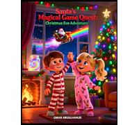 Santa's Magical Game Quest: Christmas Eve Adventure: A Festive Interactive Story Full of Enchanted Challenges and Family Fun for Ages 5-12