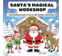 Santa's Magical Workshop: Cute Holiday Scenes from Inside Santa’s Workshop