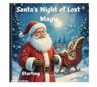 Santa's Night Of Lost Magic: “A Christmas Eve Adventure Like No Other”