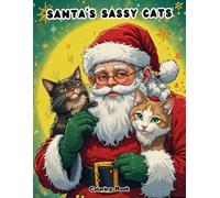 Santa's Sassy Cats: A Whimsical and Fun Christmas Coloring Book for Cat Lovers
