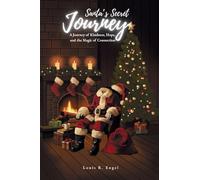 Santa's Secret Journey: A Journey of Kindness, Hope, and the Magic of Connection