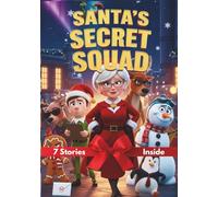 Santa's Secret Squad: The Untold Stories of the North Pole's Hidden Heroes (Christmas Stories)