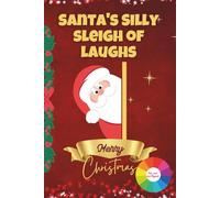 Santa's Silly Sleigh of Laughs (For 2025 And Beyond): Jokes for Every 8 Year Olds To Giggle, Grin, and Ho-Ho-Ho All Season Long (Christmas Series)