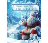 Santa's Special Story the Greatest Gift: A Christian Christmas Story for Kids about Jesus, Giving, and the True Meaning of Christmas