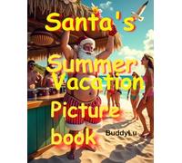 Santa's Summer Vacation picture book: Companion To The Coloring Book Of The Same Name, Full Color Pages (Santa's Vacation)