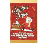 Santa's Tales: A story for every night from Thanksgiving through Christmas!