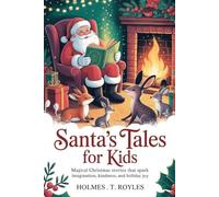 Santa's Tales For Kids: Magical Christmas Stories That Spark Imagination, Kindness, and Holiday Joy