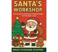 Santa's Workshop: “65 Fun Santa’s Workshop Coloring Pages for Kids Ages 6-10 Great Stocking Stuffer!”