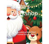 Santa's Workshop: A Holiday Coloring Book Filled with Christmas Fun and Cheer