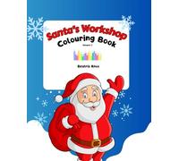 Santa's Workshop Colouring Book - Volume 1: Fun, Festive Christmas Colouring Pages for Kids Ages 4-10