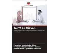 Santé Au Travail: Son importance pour l'intégrité physique et mentale des travailleurs