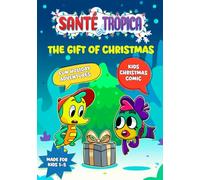 Santé et Tropica: The Gift of Christmas - Christmas Comic Book for Kids Ages 1-5 | 25 Page Illustrated Toddler Comic