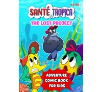 Santé et Tropica: The Lost Project - An Adventure Comic Book for Kids Ages 1-5 | 28 Page Illustrated Toddler Comic