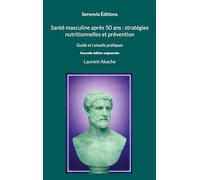 Santé masculine après 50 ans : stratégies nutritionnelles et prévention: Guide et conseils pratiques