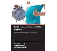 Santé maternelle, néonatale et infantile: Stratégies de santé publique tout au long de la vie