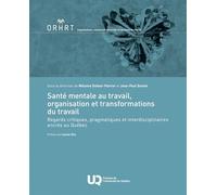 Santé mentale au travail, organisation et transformations du travail: Regards critiques, pragmatiques et interdisciplinaires ancrés au Québec 2026