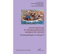 Santé mentale et vie religieuse en Afrique de l'Ouest: Psychopathologie en Afrique / 5: Tome 5, Santé mentale et vie religieuse en Afrique de l'Ouest