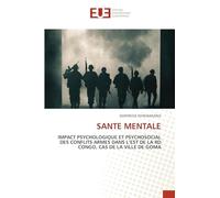 SANTE MENTALE: IMPACT PSYCHOLOGIQUE ET PSYCHOSOCIAL DES CONFLITS ARMES DANS L'EST DE LA RD CONGO, CAS DE LA VILLE DE GOMA