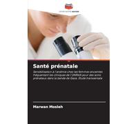 Santé prénatale: Sensibilisation à l'anémie chez les femmes enceintes fréquentant les cliniques de l'UNRWA pour des soins prénataux dans la bande de Gaza. Étude transversale