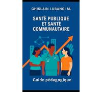 Santé publique et santé communautaire: Guide pédagogique