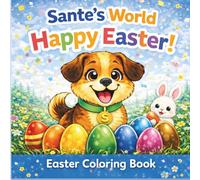 Sante’s World: Happy Easter Coloring Book for Kids: Easter Coloring Book for Toddlers Ages 2-5 | Cute Spring Animals, Easy Designs, Eggs, and Fun Holiday Activities for Kids