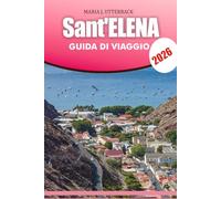 Sant'ELENA Guida di viaggio 2026: Guida di viaggio di Sant'Elena 2026 Consigli da insider per il miglior periodo da visitare, cultura, cibo, avventure e gemme nascoste