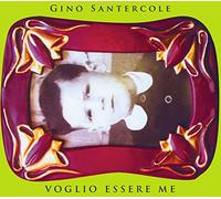Santercole Gino - Voglio Essere Me