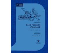 Santi, pellegrini e vagabondi. I mille modi di sopravvivere sulle strade d'Europa (sec. XIV-XIX)