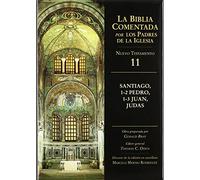 Santiago, 1-2 Pedro, 1-3 Juan, Judas: 11 NT (La Biblia Comentada por los Padres de la Iglesia)