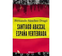 Santiago Abascal. España vertebrada (No Ficción)