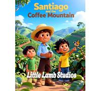 Santiago and the Coffee Mountain: A Heartwarming Story of Stewardship for Children Ages 3-8 | Genesis 2:15 | Colombia Edition