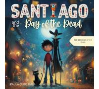 Santiago and the Day of the Dead: "A beautifully illustrated children’s book about the Day of the Dead for kids ages 4-9 - featuring Mexican ... family altars, halloween book for kids