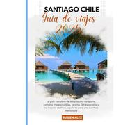 Santiago Chile Guía de viaje 2025: La guía completa de adaptación, transporte, alimentos imprescindibles, tarjetas SIM especiales y los mejores destinos populares para una aventura memorable