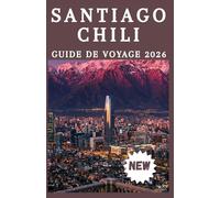 SANTIAGO, CHILE REISEFÜHRER 2026