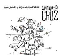 Santiago Cruz - Trenes, Aviones Y Viajes Interplanetarios