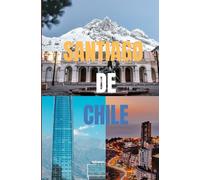 SANTIAGO DE CHILE TRAVEL GUIDE 2026