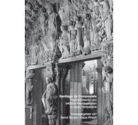 Santiago de Compostela: Pilgerarchitektur und bildliche Repräsentation in neuer Perspektive