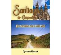 Santiago De Compostela: Um Caminho Para Toda Vida (ebook)