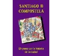 Santiago De Compostela: Un Paseo Por La Historia De La Ciudad