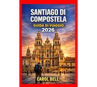 SANTIAGO DI COMPOSTELA GUIDA DI VIAGGIO 2026